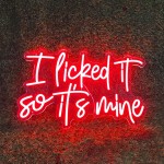 I Licked It So It'S Mine